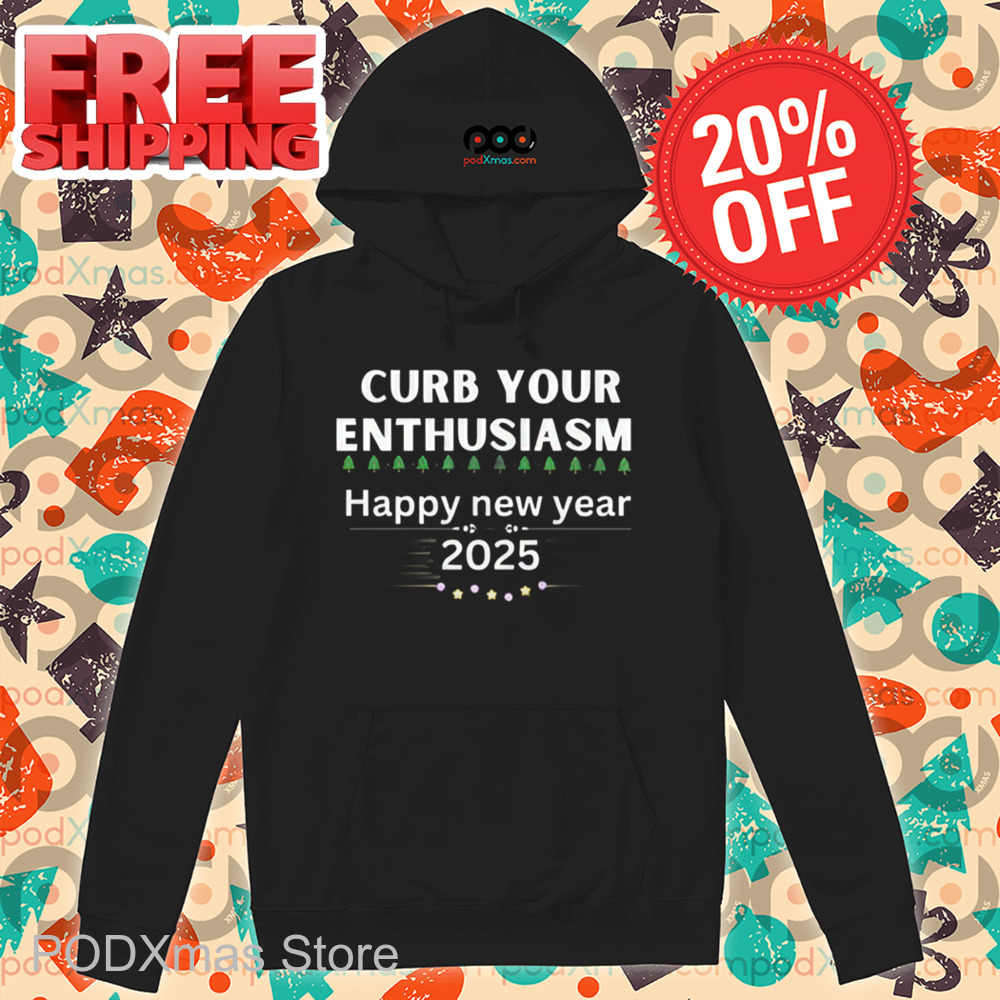 Curb Your Enthusiasm Happy New Year 2025 Shirt Curb Your Enthusiasm Happy New Year 2025 Shirt
