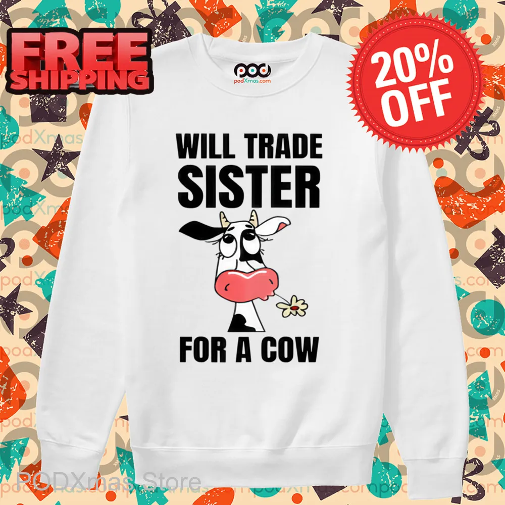Dairy Cattle Will Trade Sister For A Cow Shirt