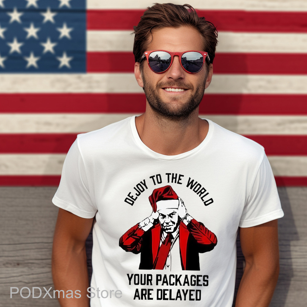 Dejoy To The World Your Packages Are Delayed Christmas Shirt
