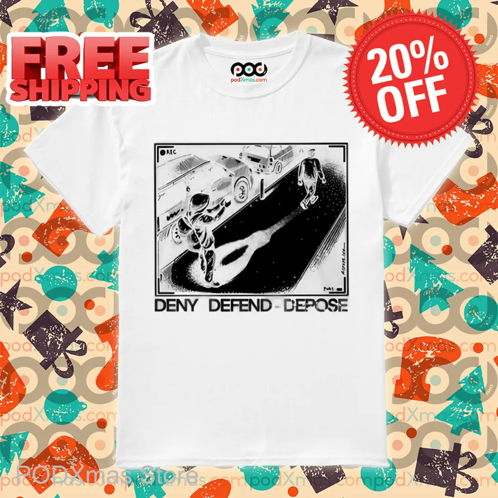 Deny Defend Depose Shirt