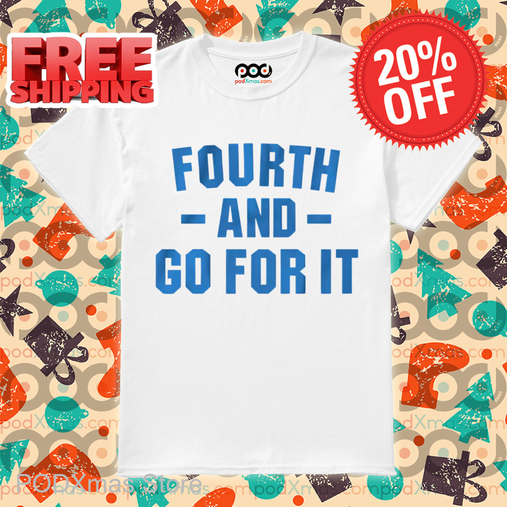 Detroit Lions Fourth And Go For It Shirt