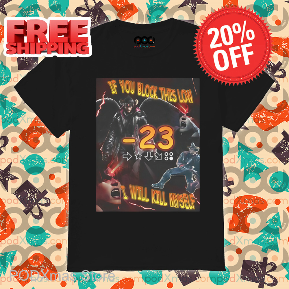 Devil Jin If You Block This Low I Will Kill Myself Shirt