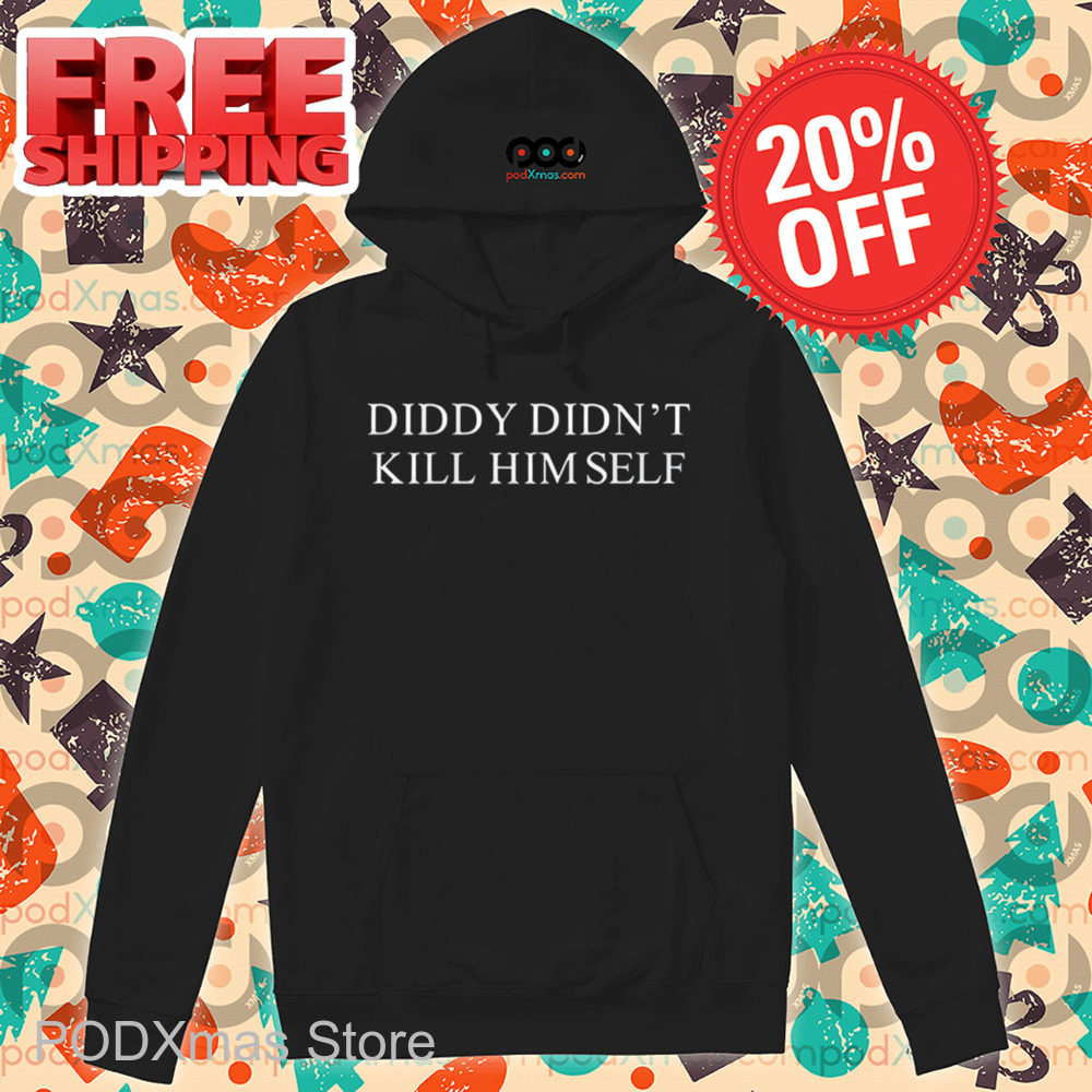 Diddy Didn't Kill Himself Shirt