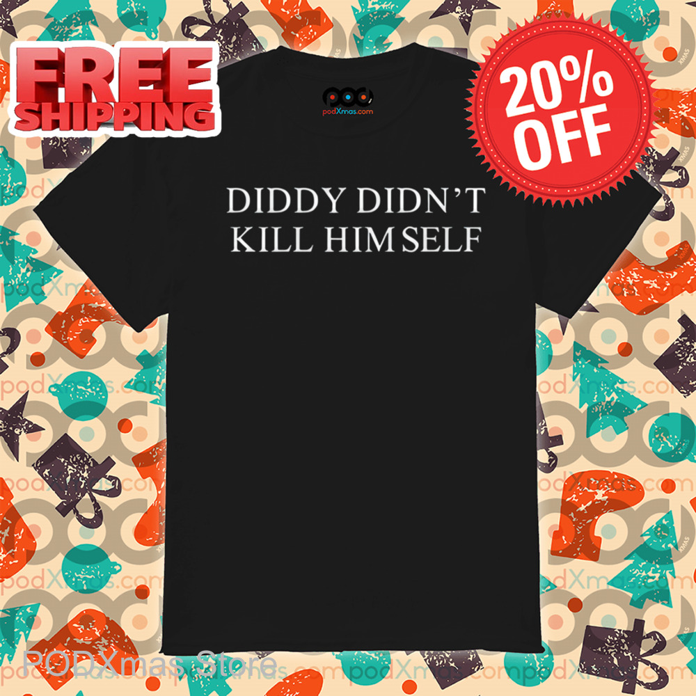 Diddy Didn't Kill Himself Shirt