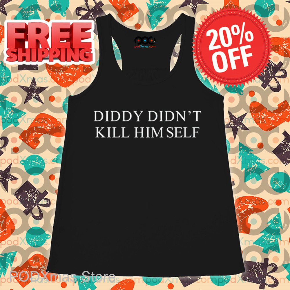 Diddy Didn't Kill Himself Shirt