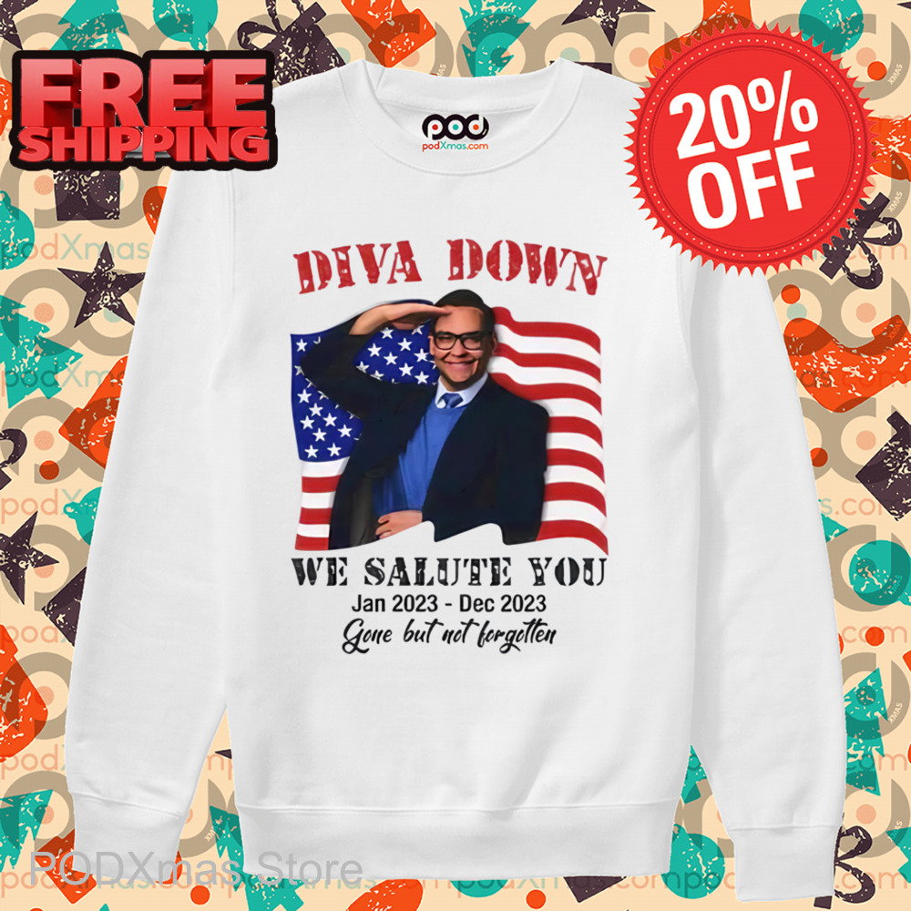 Diva Down We Salute You George Santos Shirt