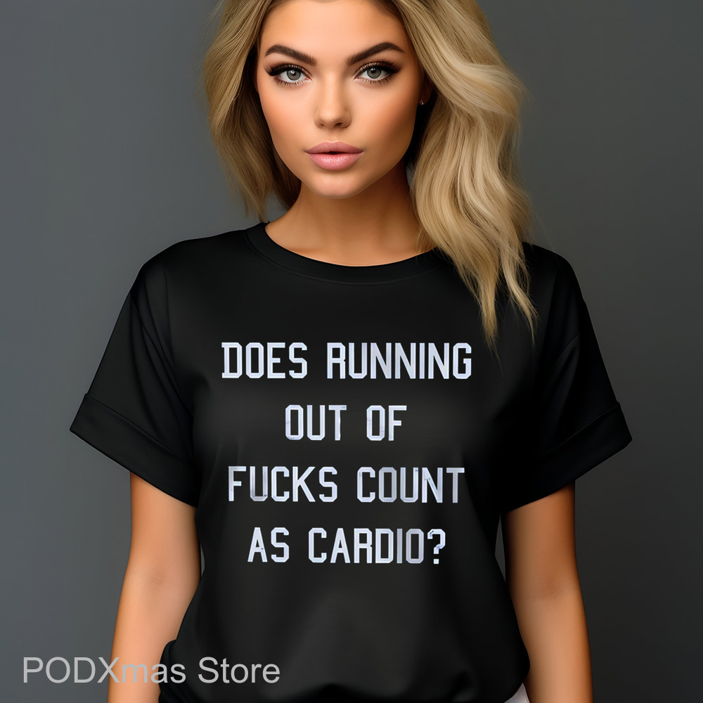 Does Running Out Of Fucks As Cardio Shirt