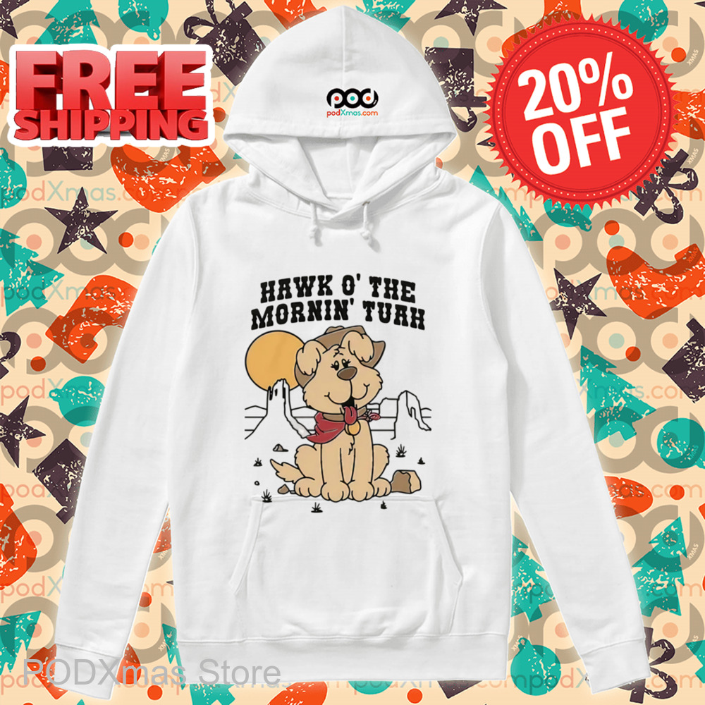 Dog Hawk O The Mornin Tuah Shirt