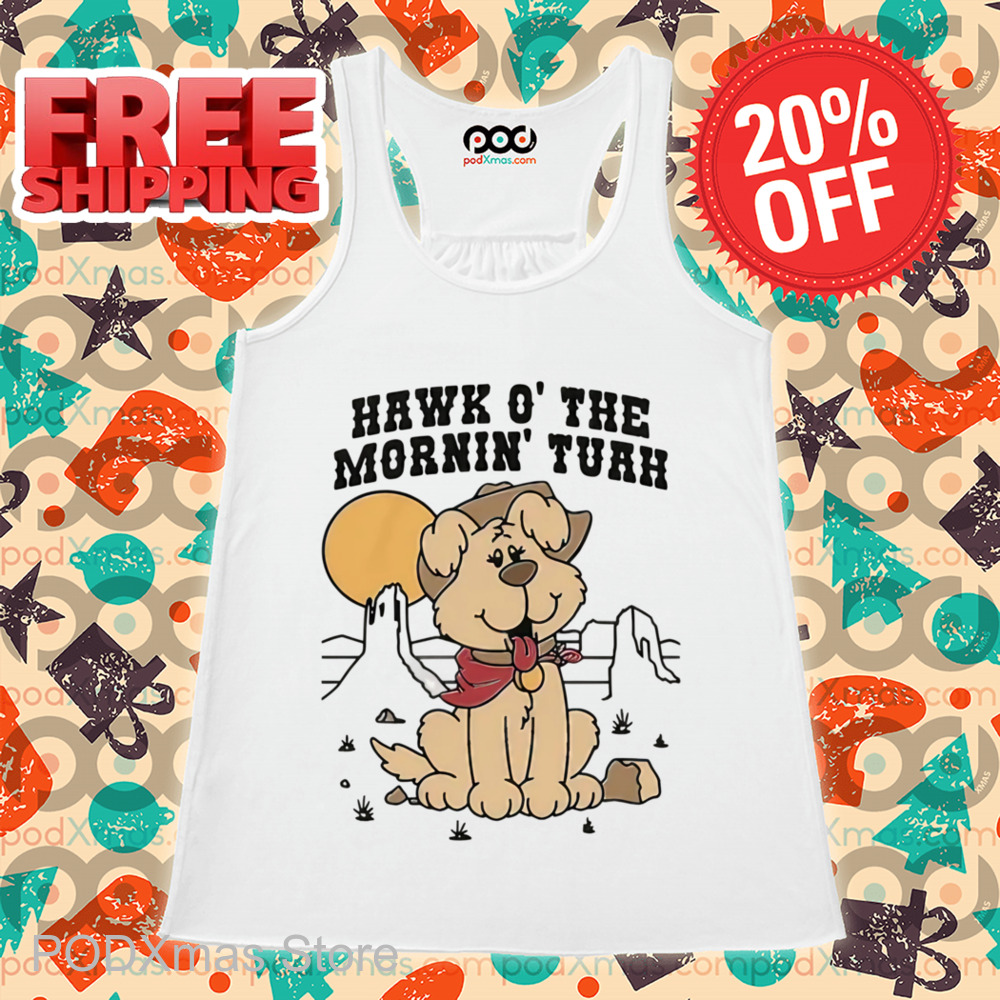 Dog Hawk O The Mornin Tuah Shirt