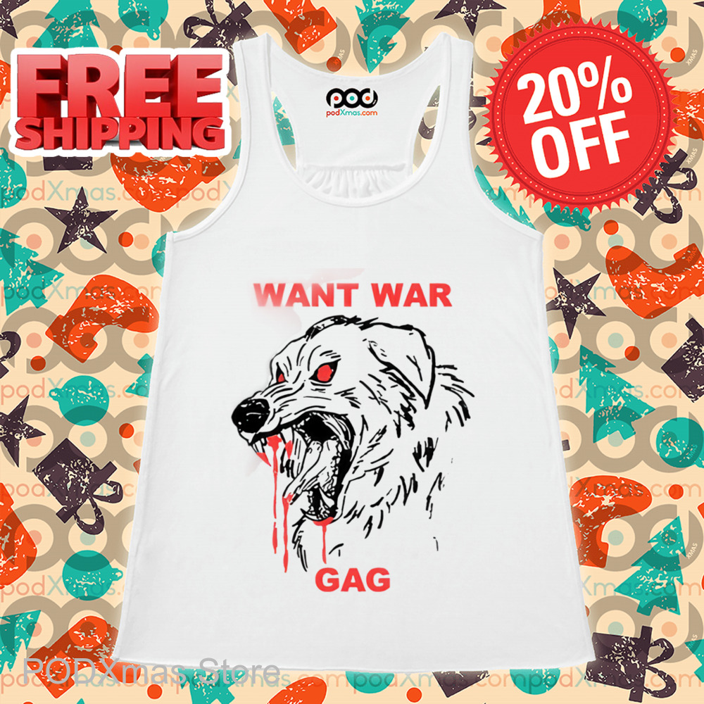 Dog Want War Gag Shirt