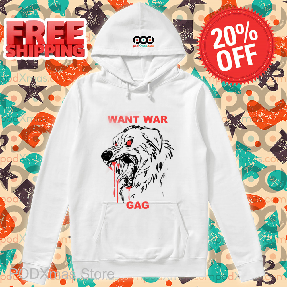 Dog Want War Gag Shirt
