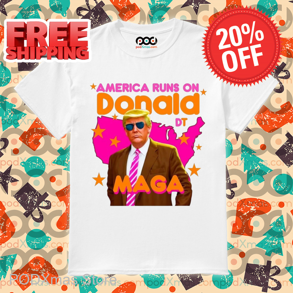 Donald Trump America Runs On Donald Maga 2024 Shirt