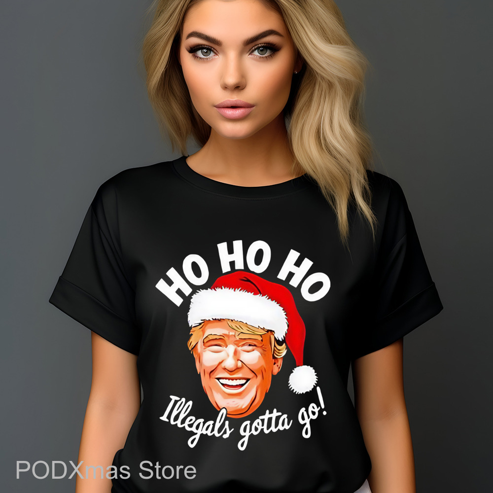 Donald Trump Santa Ho Ho Ho Illegals Gotta Go Christmas Shirt