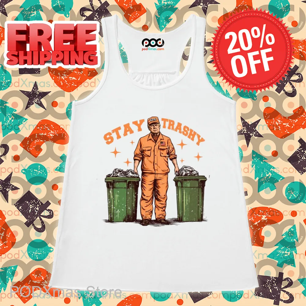 Donald Trump Stay Trashy 2024 Shirt