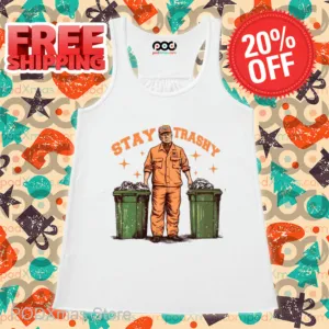 Donald Trump Stay Trashy 2024 Shirt