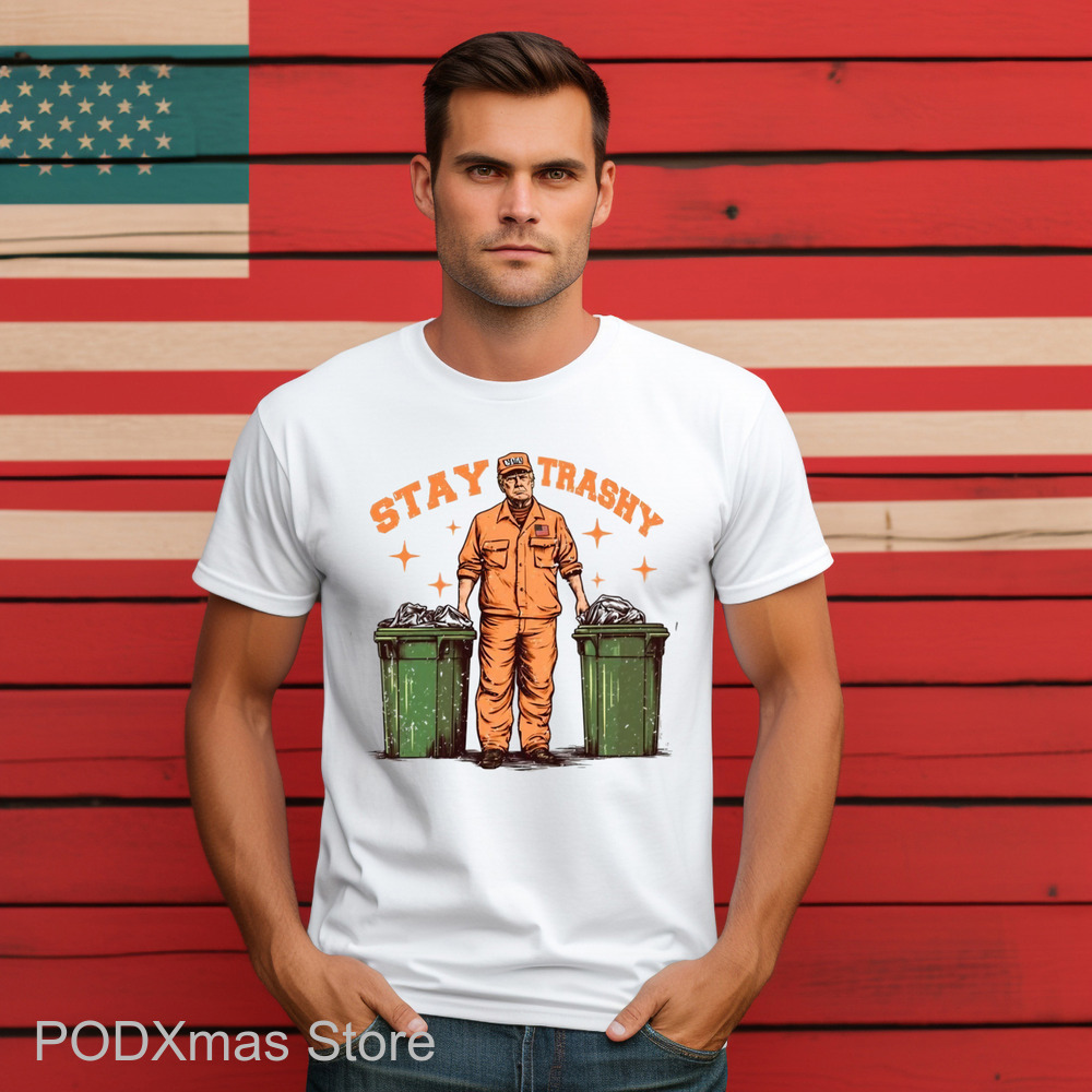 Donald Trump Stay Trashy 2024 Shirt