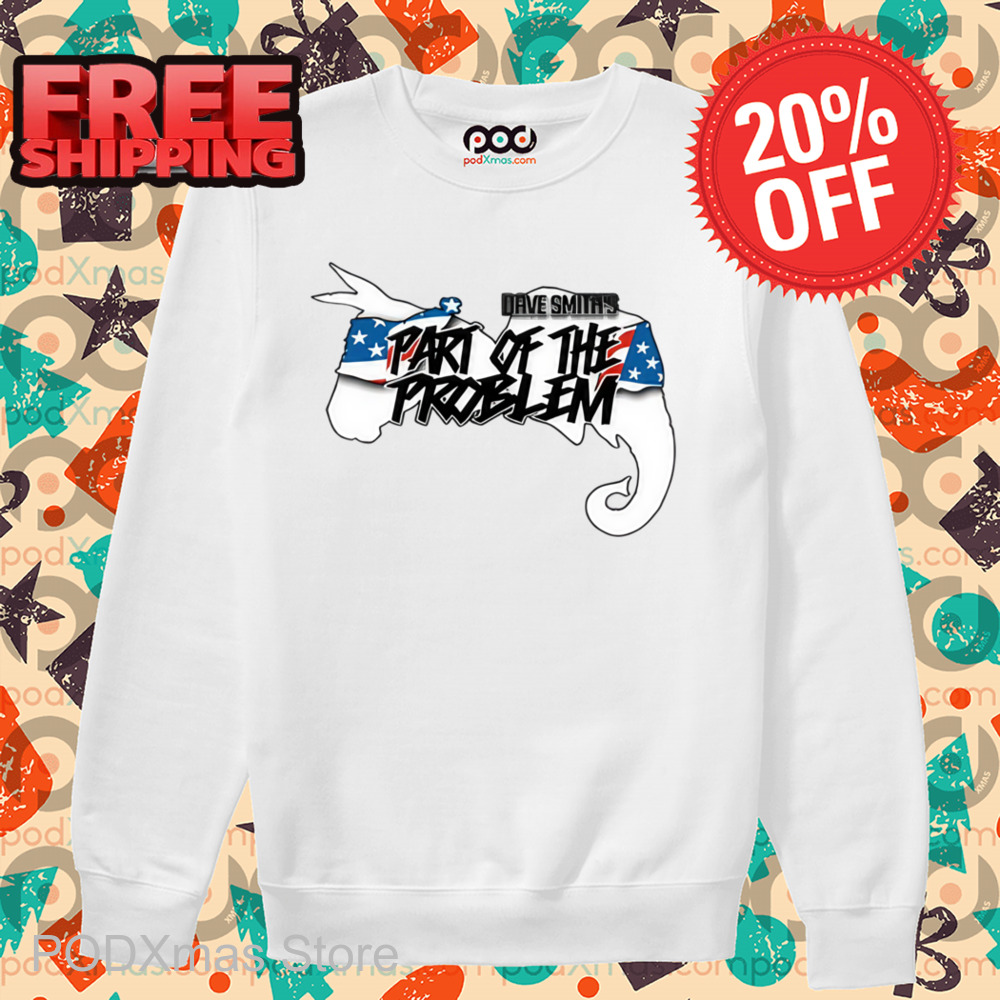 Doneky Dave Smith Part Of The Problem Shirt