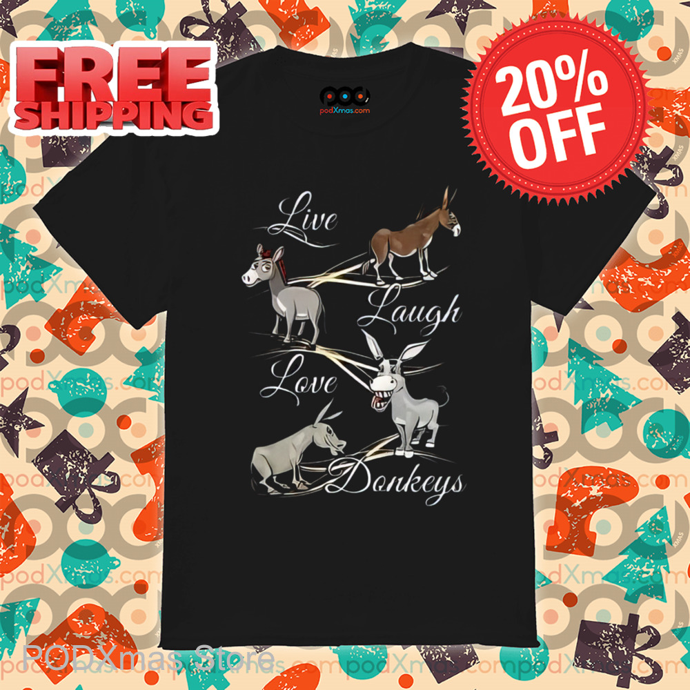 Donkey Live Laugh Love Donkeys 2024 Shirt
