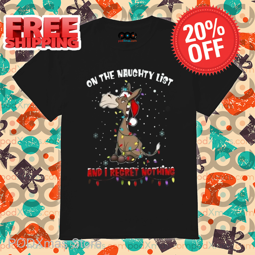 Donkey On The Naughty List And I Regret Nothing Shirt Donkey On The Naughty List And I Regret Nothing Shirt