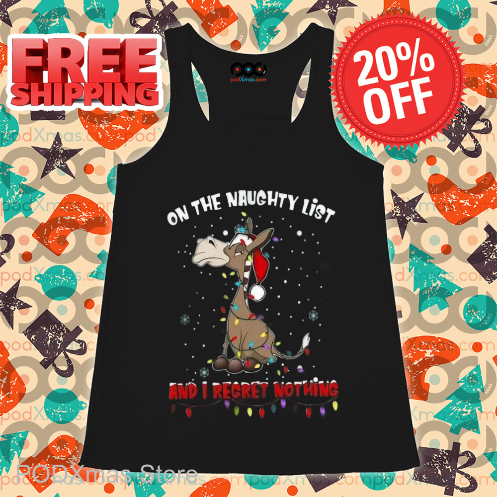 Donkey On The Naughty List And I Regret Nothing Shirt Donkey On The Naughty List And I Regret Nothing Shirt