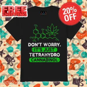 Don't Worry It's Just Tetrahydrocannabinol Vintage Shirt