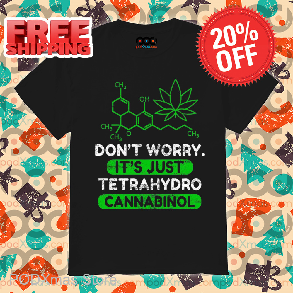 Don't Worry It's Just Tetrahydrocannabinol Vintage Shirt