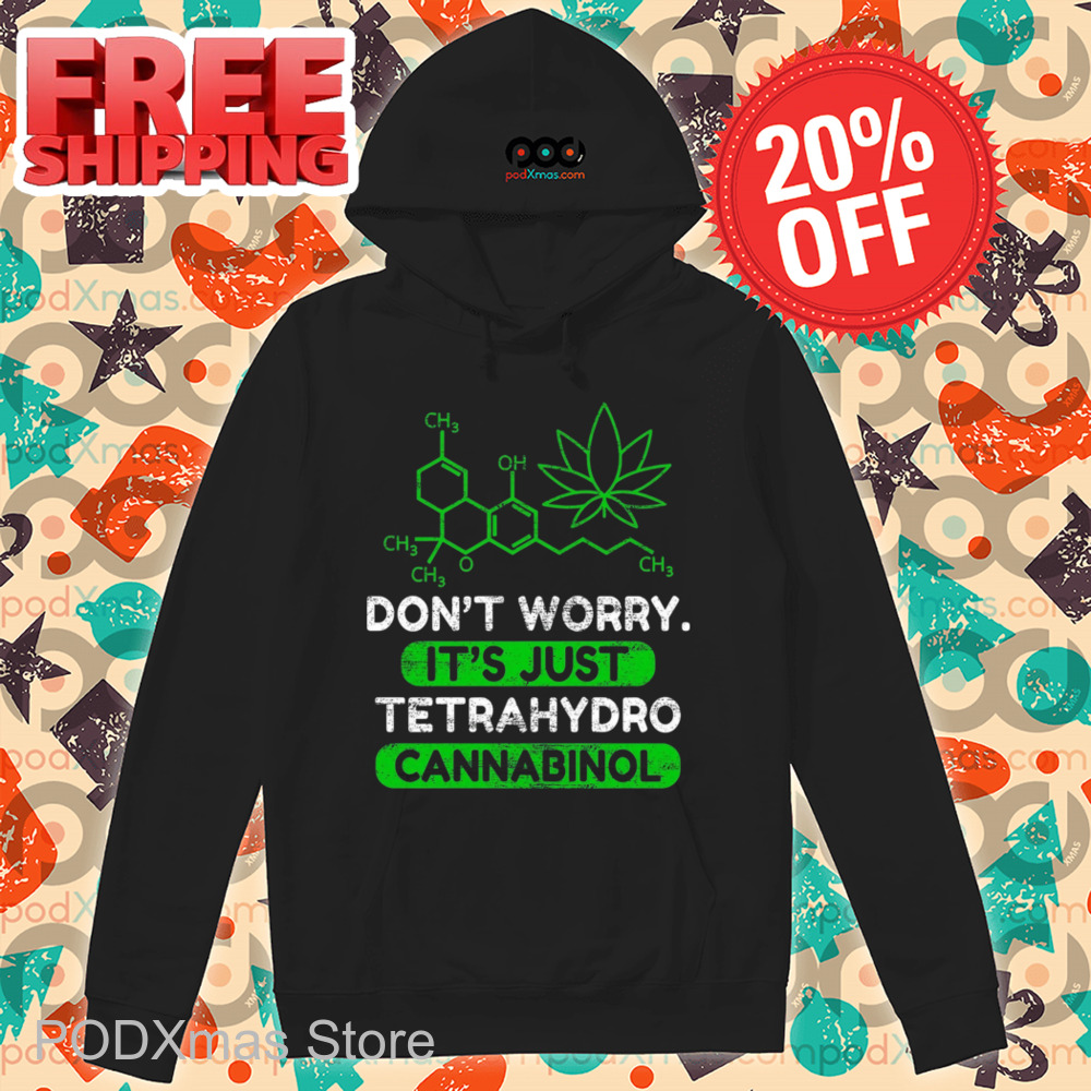Don't Worry It's Just Tetrahydrocannabinol Vintage Shirt