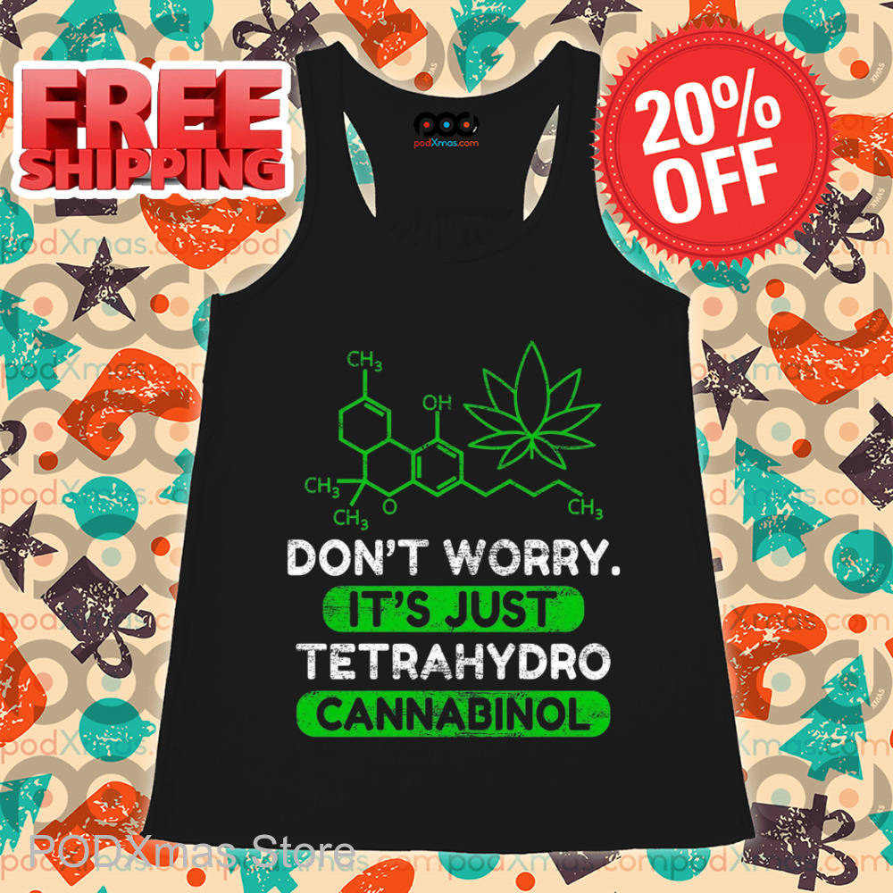 Don't Worry It's Just Tetrahydrocannabinol Vintage Shirt