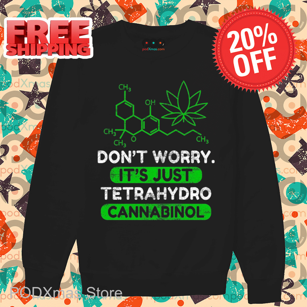 Don't Worry It's Just Tetrahydrocannabinol Vintage Shirt