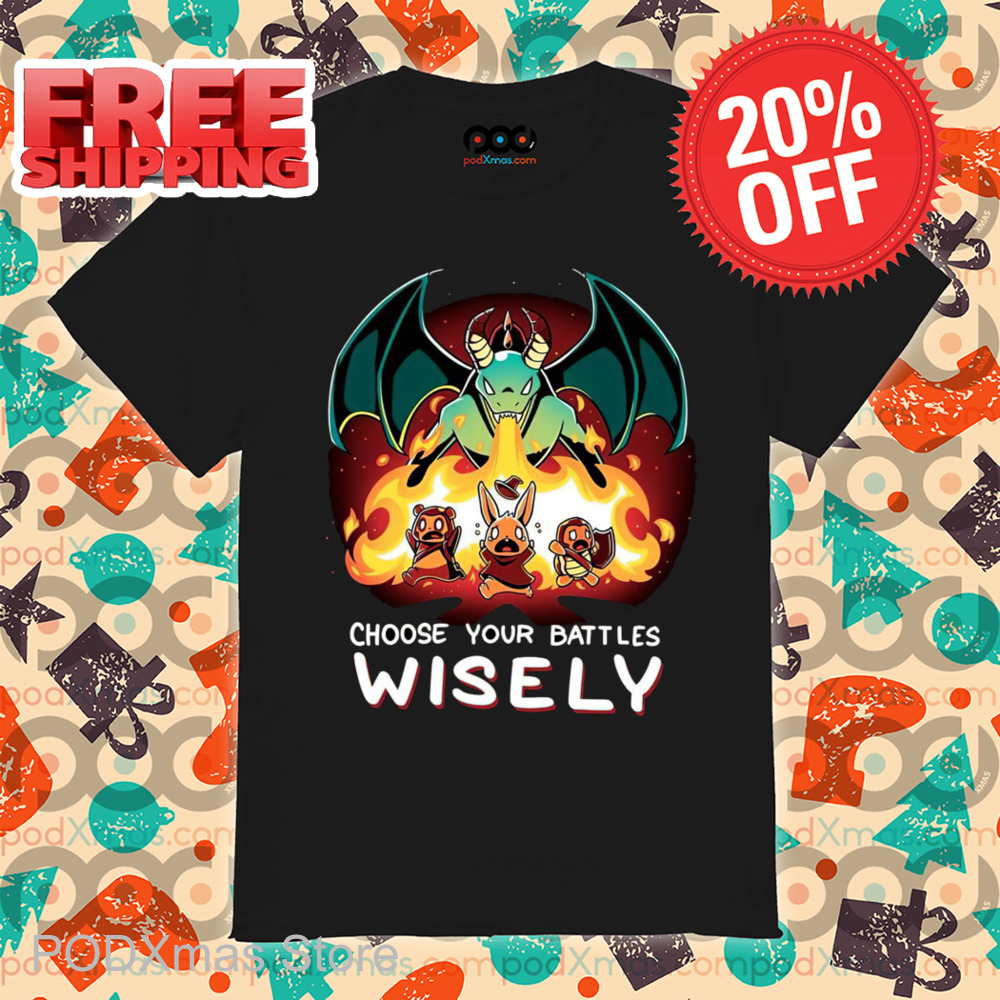 Dragon Choose Your Battles Wisely Shirt