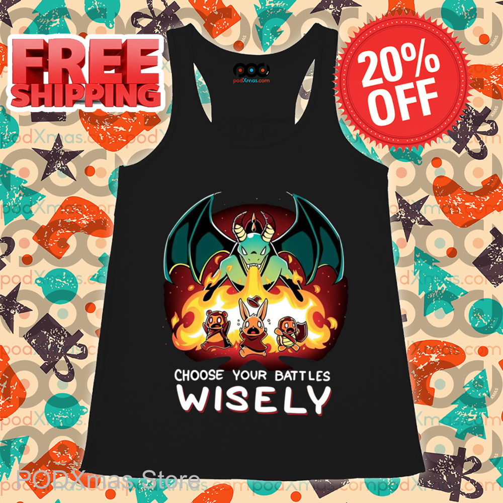 Dragon Choose Your Battles Wisely Shirt
