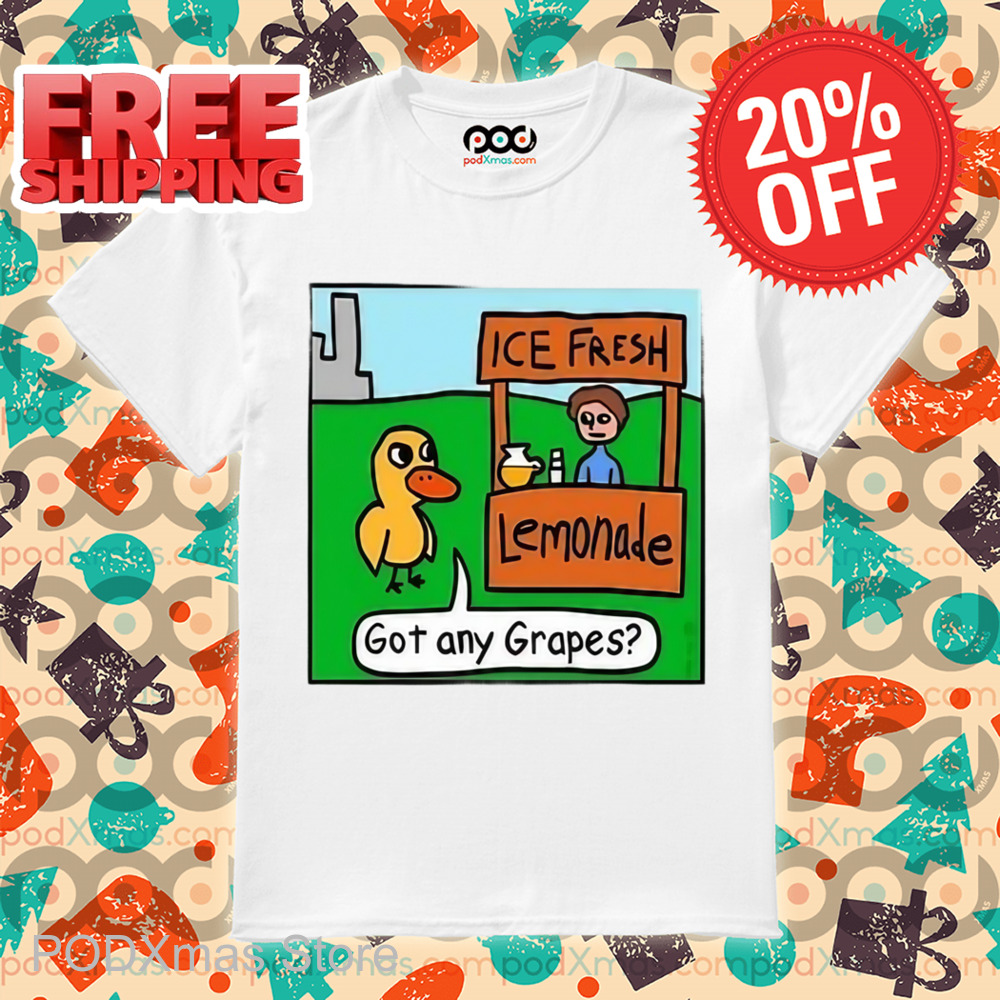 Duck Ice Fresh Lemonade Got Any Grapes Shirt
