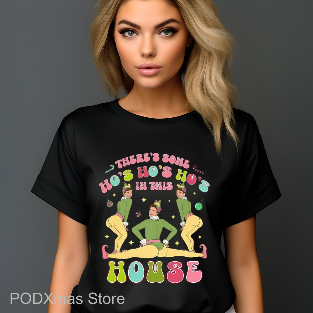ELF Twerk There's Some Ho's Ho's Ho's In This House Shirt