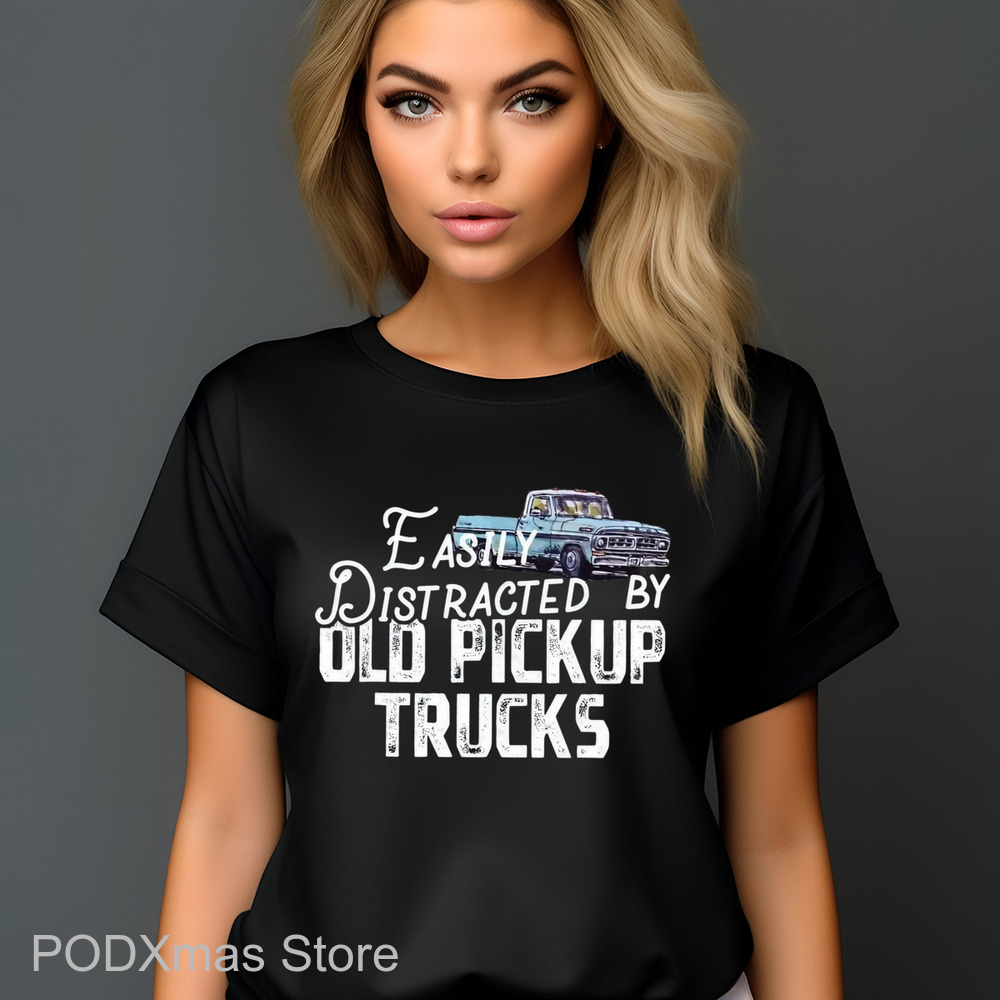 Easily Distracted By Old Pickup Trucks Vintage Shirt Easily Distracted By Old Pickup Trucks Vintage Shirt