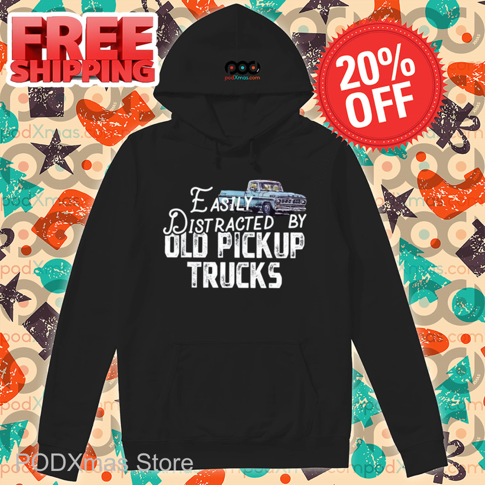 Easily Distracted By Old Pickup Trucks Vintage Shirt Easily Distracted By Old Pickup Trucks Vintage Shirt
