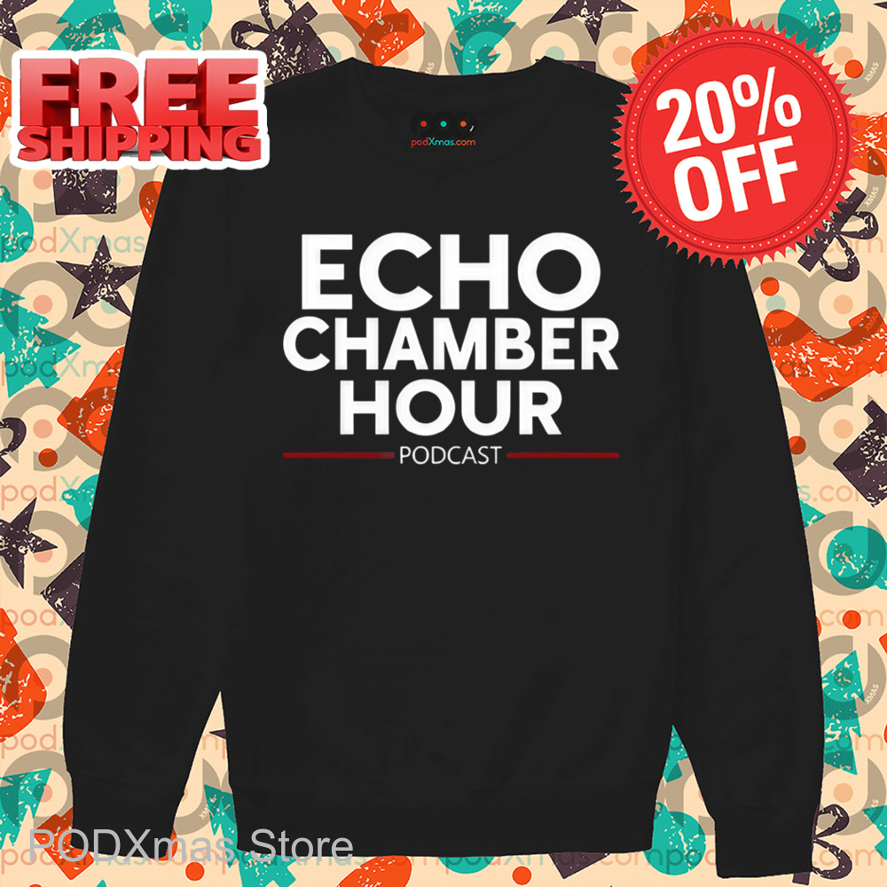 Echo Chamber Hour Podcast Shirt