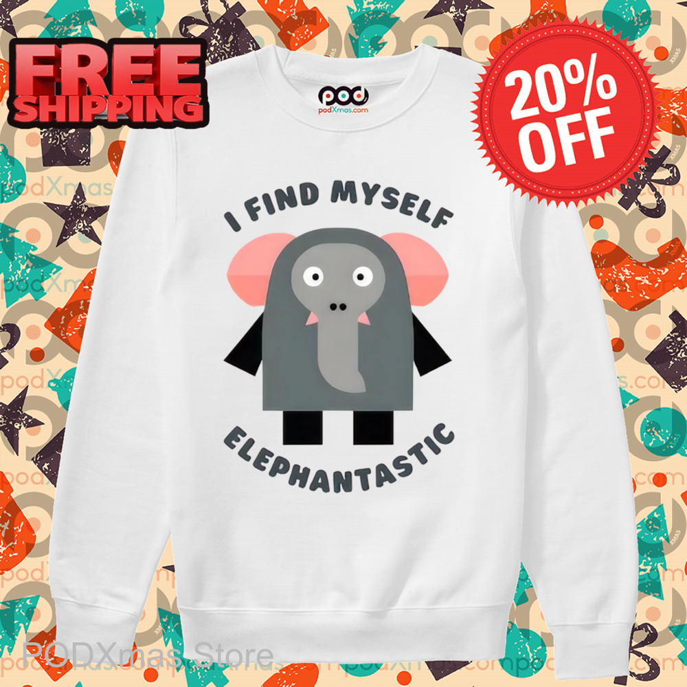 Elephant I Find Myself Elephantastic Shirt