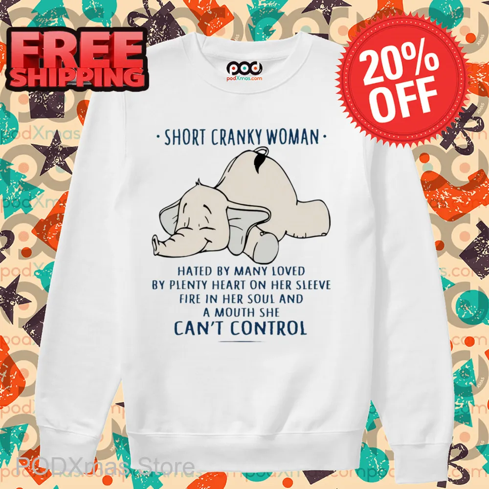 Elephant Short Cranky Woman Hated By Many Loved Shirt