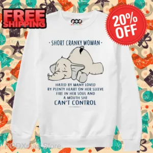 Elephant Short Cranky Woman Hated By Many Loved Shirt