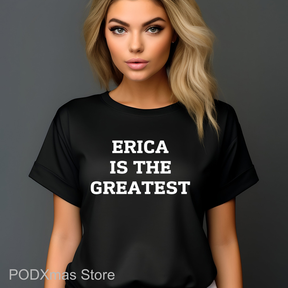 Erica Is The Greatest Shirt