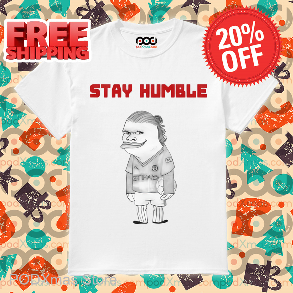 Erling Haaland Cartoon Stay Humble Shirt