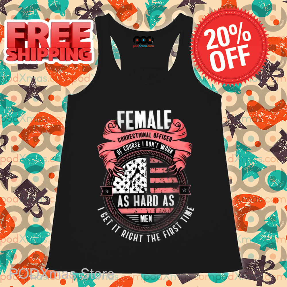 Female Correctional Officer Of Course I Don't Work Shirt