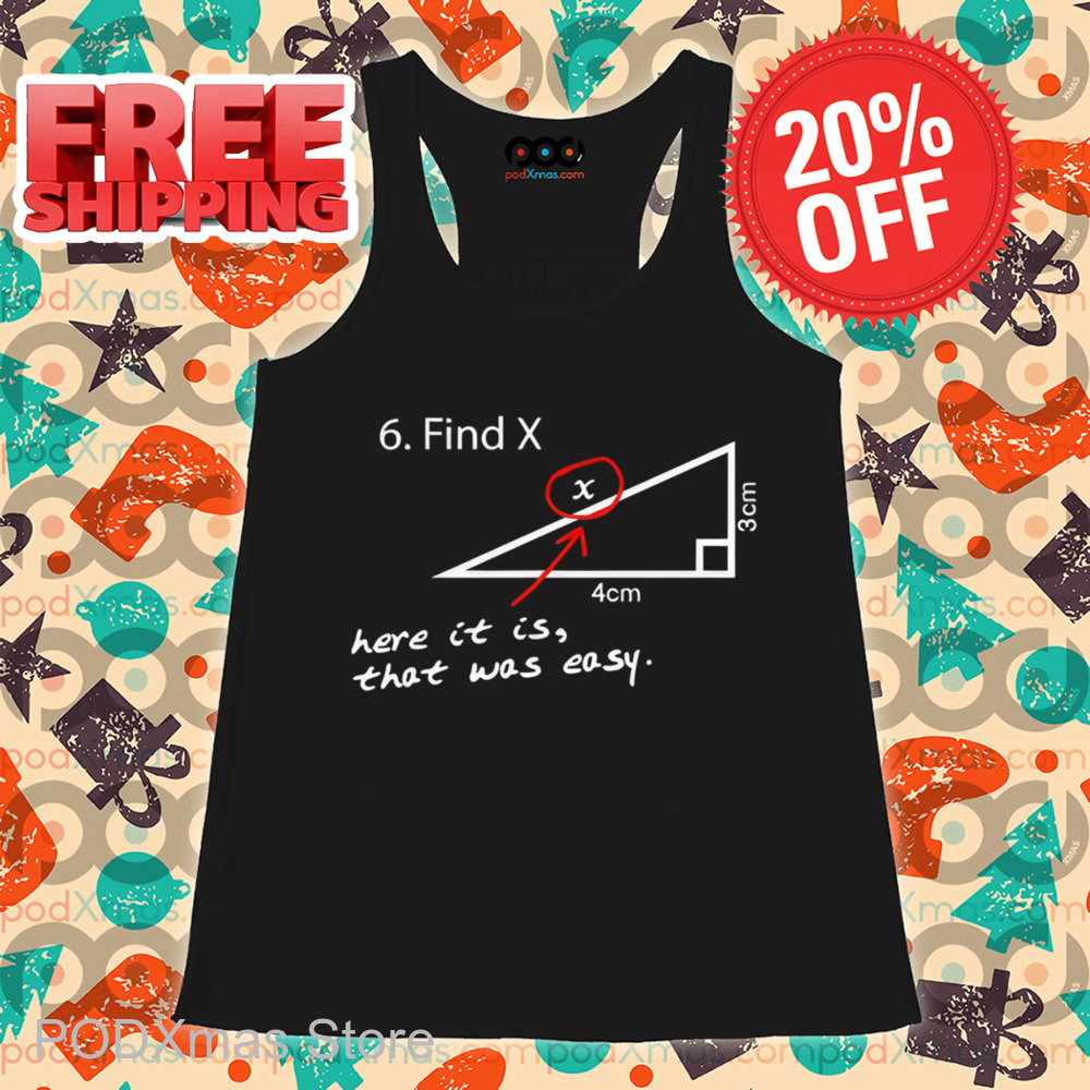 Find X Here It Is That Was Easy Shirt