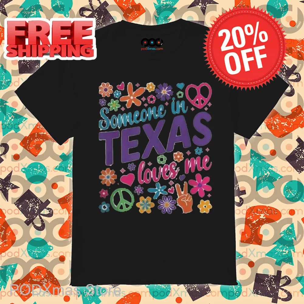 Floral Hippie Someone In Texas Loves Me Shirt