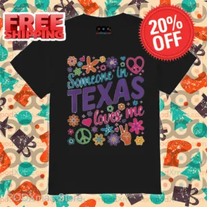 Floral Hippie Someone In Texas Loves Me Shirt