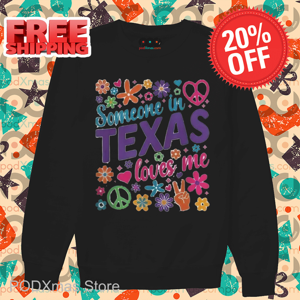 Floral Hippie Someone In Texas Loves Me Shirt