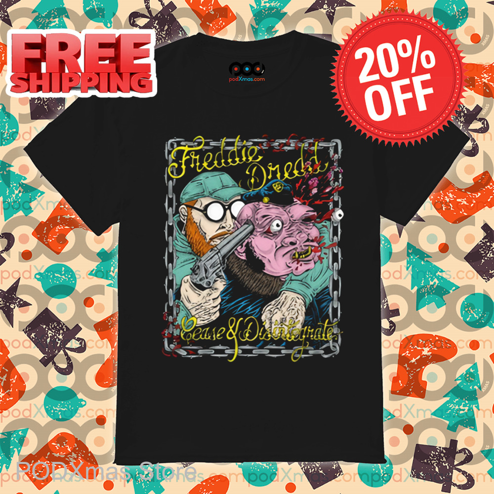 Freddie Dredd Cease And Disintegrate Shirt