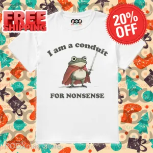 Frog I Am a Conduit for Nonsense Shirt