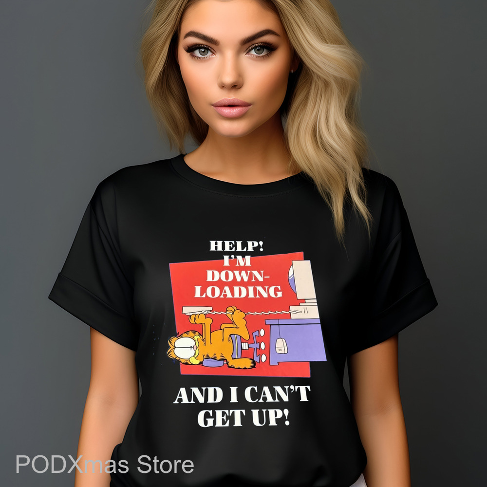 Garfield Help I'm Down Loading And I Can't Get Up Shirt