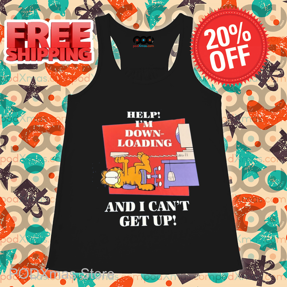 Garfield Help I'm Down Loading And I Can't Get Up Shirt
